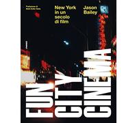 Fun city cinema. New York in un secolo di film