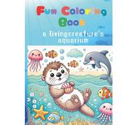 Fun Coloring Book : a livingcreature's aquarium