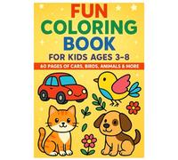 Fun Coloring Book for Kids Ages 3-8: 60 Pages of Cars, Birds, Animals & More - Easy and Cute Designs for Boys & Girls: Creative Coloring Fun for ... Gift for Birthdays, Holidays & Rainy Days