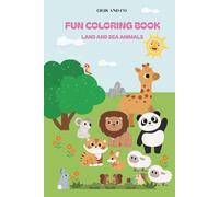 FUN COLORING BOOK LAND AND SEA ANIMALS: develop creativity, focus and fine motor skill, fun