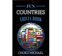 Fun Countries Trivia Book: 800+ Entertaining Geography and Countries Trivia Questions for Kids and Adults.