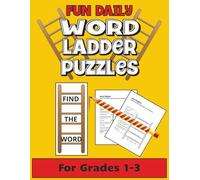 Fun Daily Word Ladder Puzzles for Grades 1-3: 100 Activity Sheets for Kids Teachers Homeschoolers Improve Vocabulary Reading Spelling & Reasoning Skills