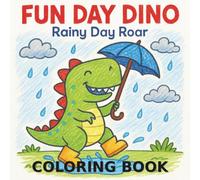 Fun Day Dino: Rainy Day Roar Coloring Book
