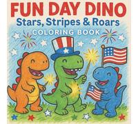 Fun Day Dino: Stars, Stripes & Roars Coloring Book