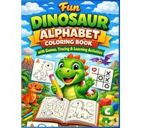 Fun Dinosaur Alphabet Coloring Book with Games, Tracing & Learning Activities: Learn ABC Letters, Shapes, Tracing & Fun Activities with Cute Dinosaurs for Kids Ages 3-5