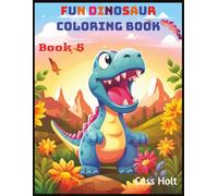 Fun Dinosaur Coloring Book 5: Prehistoric Adventures with 80 Jumbo Pages | Big 8.5 x 11 Activity Pad for Creative Kids | Roaring Designs Made Easy for Ages 4-8 |