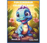 Fun Dinosaur Coloring Book 9: Prehistoric Adventures with 80 Jumbo Pages | Big 8.5 x 11 Activity Pad for Creative Kids | Roaring Designs Made Easy for Ages 4-8 |