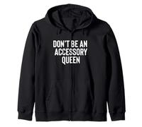 Fun Don't Be An Accessory Queen Trades Joke Design Felpa con Cappuccio