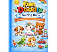 Fun Doodle - Colouring Book: Cute Animals, shapes & Everyday things to colour for Age 4+