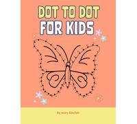 Fun Dot to Dot Book for Kids: Connect the Dots Puzzles to Improve Counting, Hand-Eye Coordination and Creativity - A Fun Book for Kids Ages 5-8