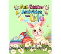 Fun Easter Activities with Lulu: An Easter Activity Book for Kids Ages 3-6