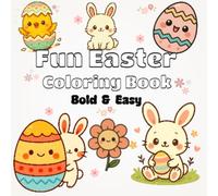Fun Easter Coloring Book: Bold and Easy Designs with Bunnies, Easter Eggs, Flowers, and Cozy Spring Scenes for Teens & Adults Relaxation