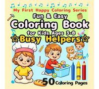 Fun & Easy Coloring Book for Kids Ages 3-8:Busy Helpers: Big Simple Designs for Beginners, Chores, Kindness, Helping at Home, Community Jobs, Teacher Baker Police, Jumbo 50 Pages
