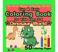 Fun & Easy Coloring Book for Kids Ages 3-8: Dinosaur World: Big Simple Designs for Beginners, T-Rex Triceratops Stegosaurus, Cute Baby Dinosaurs, Walking Running Flying Fun, Jumbo 50 Pages