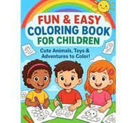 Fun & Easy Coloring Book for Kids Ages 4-8: Cute Animals, Toys, and Adventure Scenes to Color | Big Coloring Pages: A delightful coloring book filled ... boost imagination, and provide hour