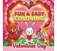 Fun & Easy Coloring Valentines Day: Easy and Fun Love Themed Pages with Cute Animals, Hearts, and Flowers for Toddlers and Preschoolers (Kids Ages 2-8)
