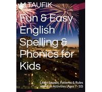 Fun & Easy English Spelling & Phonics for Kids: Learn Sounds, Patterns & Rules with Fun Activities (Ages 7-10)