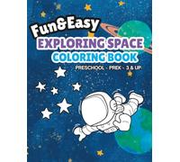 Fun & Easy Exploring Space Coloring Book: Preschool ~ PreK ~ 3 & Up