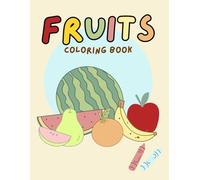 Fun & Easy Fruits Coloring Book for Kids: 21 Cute and Simple Fruit Illustrations for Toddlers and Preschoolers (Ages 3-8)