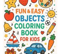 Fun & Easy Objects Coloring Book for Kids: 100 different easy coloring objects for toddlers and kids (ages 2 : 7 )