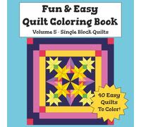 Fun & Easy Quilt Coloring Book - Volume 5 Single Block Quilts: Simple, Relaxing Quilt Designs for Kids, Teens & Adults