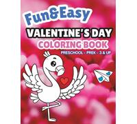 Fun & Easy Valentine’s Day Coloring Book: Preschool ~ PreK ~ 3 & Up