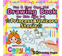 Fun & EasyCopy Me! Drawing Book for Kids Ages 3-8：.Princess & Unicorn Stories: Learn to Draw & Write Princess & Unicorn Stories - 30 Easy Practice Pages with Letters, Words & Magical Designs