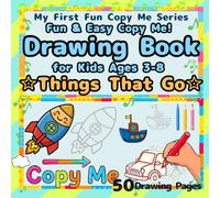 Fun & EasyCopy Me! Drawing Book for Kids Ages 3-8：Things That Go: Learn to Draw & Write Things That Go - 50 Jumbo Easy Practice Pages with Vehicles, Letters & Words