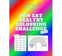 Fun Eat Healthy Colouring Challenge (for kids): An Interactive Rainbow Tracker for Kids to Eat the Rainbow - One Colour at a Time!
