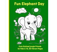 Fun Elephant Day: Cute Stylized Jungle Friends for Kids 6-10, 55 Vibrant Pages