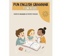 Fun English Grammar for Kids: Over 50 Grammar Activities for Kids