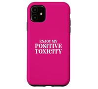 Fun Enjoy My Positive Toxicity Sarcasm Joke Design Custodia per iPhone 11