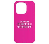 Fun Enjoy My Positive Toxicity Sarcasm Joke Design Custodia per iPhone 15 Pro