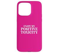 Fun Enjoy My Positive Toxicity Sarcasm Joke Design Custodia per iPhone 15 Pro Max
