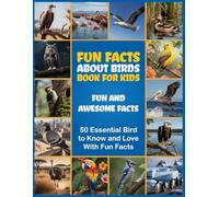 Fun Facts About Birds Book for Kids: Learn Fun Bird Facts, Practice Handwriting, and Explore 50 Amazing Birds for Kids Ages 6-12