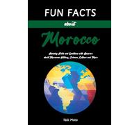 Fun Facts about Morocco: Amusing Facts and Questions with Answers about Moroccan History, Science, Culture and More