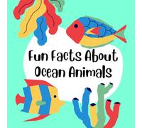 Fun Facts About Ocean Animals: Amazing Facts About Sea Life for Curious Kids
