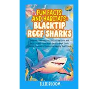 Fun Facts and Habitats: Blacktip Reef Sharks: Imaginative adventures, fascinating facts, and hands-on activities about Blacktip Reef Sharks through the eyes of Finnley the Blacktip Reef Shark