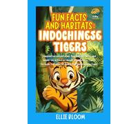 Fun Facts and Habitats: Indochinese Tigers: Imaginative adventures, fascinating facts, and hands-on activities about Indochinese Tigers through the eyes of Roary the Indochinese Tiger