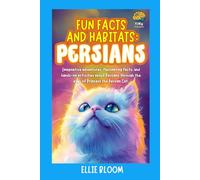 Fun Facts and Habitats: Persian Cats: Imaginative adventures, fascinating facts, and hands-on activities about Persians through the eyes of Princess the Persian Cat