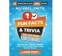 Fun Facts & Trivia For Seniors 1940s-1970s Edition: Nostalgic Brain Games For Fun, Focus, & Mental Fitness To Relive Cherished Memories