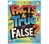 Fun Facts True or False?: A Fun Quiz Book for Kids Ages 6-10 | 200+ Amazing Facts About Animals, Space, Food & More