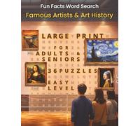Fun Facts Word Search: Famous Artists and Art History: 36 Art-Themed Puzzles Featuring Famous Artists, Masterpieces, and Art Styles for Adults and Seniors