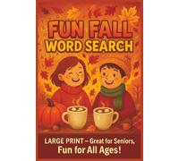 Fun Fall Word Search: Large Print Fall & Thanksgiving Word Search Puzzle Book - 60 Fun Puzzles, 6x9 Size, Perfect for Relaxing Autumn Days, Holidays, Vacations, Gifts & Free Time