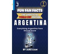 Fun Fan Facts: World Cup Edition - Argentina: Everything Young Argentina Fans Should Know