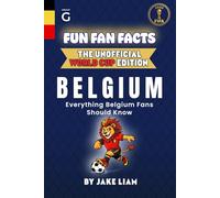 Fun Fan Facts: World Cup Edition - Belgium: Everything Young Belgium Fans Should Know