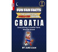 Fun Fan Facts: World Cup Edition - Croatia: Everything Young Croatia Fans Should Know