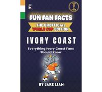 Fun Fan Facts: World Cup Edition - Ivory Coast: Everything Young Ivory Coast Fans Should Know