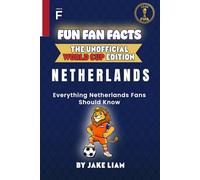 Fun Fan Facts: World Cup Edition - Netherlands: Everything Young Netherlands Fans Should Know