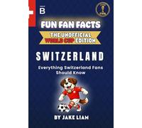Fun Fan Facts: World Cup Edition - Switzerland: Everything Young Switzerland Fans Should Know